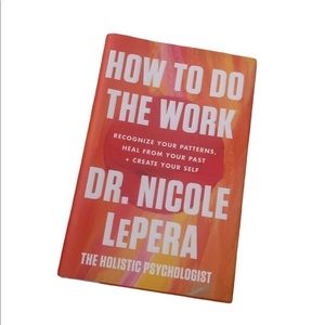 How To Do The Work by Dr Nicole LePera